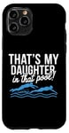 Coque pour iPhone 11 Pro Ma fille fait de la natation, papa, père, nageur, papa, piscine pour parents