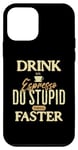 Coque pour iPhone 12 mini Buvez du café expresso et faites des choses stupides plus rapidement