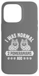 Coque pour iPhone 14 Pro Max J'étais normal il y a 2 Poméraniens