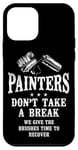 iPhone 12 mini House Painter Decorator Painters Don't Take A Break We Give Case