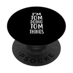 T-shirt humoristique avec inscription « I'm TOM Doing TOM Things » PopSockets PopGrip Adhésif