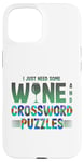 iPhone 15 Just Need Wine and Crossword Puzzles Wine and Puzzles Case