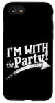 iPhone SE (2020) / 7 / 8 I'M WITH The Party! Party Case