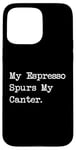 Coque pour iPhone 15 Pro Max Café équestre amusant I Espresso My Lead Changes