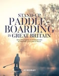 Standup Paddleboarding in Great Britain  Beautiful places to paddleboard in England, Scotland &amp; Wales