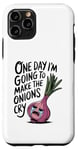 iPhone 11 Pro ONE DAY I'M GOING TO MAKE THE ONIONS CRY Funny Mom Tee Wizz Case