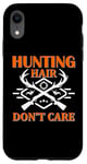 Coque pour iPhone XR Hunting Hair Don't Care Hunter Life Adventure Nature Lover