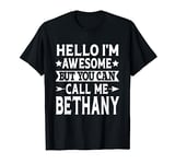 Bethany Hello I'm Awesome Call Me Bethany Girl Name Bethany T-Shirt