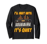 I'll Wait Until It's Quiet Music Lovers Keyboard Long Sleeve T-Shirt