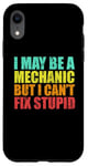 iPhone XR I May Be A Mechanic But I Can't Fix Stupid Sarcastic Car Case