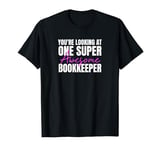 You're Looking at One Super Awesome Bookkeeper T-Shirt