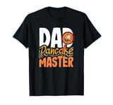 Dad Pancake Master Funny Pancake Dad T-Shirt