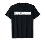 Follow Me T-Shirt T-Shirt