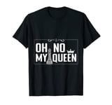 Oh No My Queen Chess Piece Chess Board Game Grandmaster T-Shirt