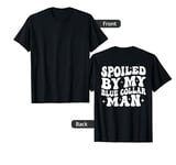 spoiled by my blue collar man funny wife groovy (on back) T-Shirt