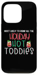 iPhone 13 Pro Most likely to drink all the holiday hot toddies shots drink Case