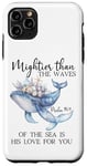 Coque pour iPhone 11 Pro Max Mightier Than the Waves of the Sea is His Love Psalm 93:4