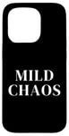 iPhone 15 Pro Just a little crazy is Mild Chaos, funny humorous saying Case