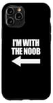 Coque pour iPhone 11 Pro I'm With The Noob Arrow Left Jeux vidéo Gamer Noob