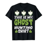 Funny Paranormal Ghost Hunting Shirt for Ghost Hunter T-Shirt