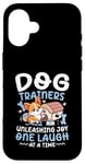 Coque pour iPhone 16 Dresseurs de chiens Libérez la joie One Laugh At A Time