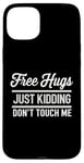 Coque pour iPhone 15 Plus Free Hugs Just Kidding Don't Touch Me Sarcastic Meme Citation