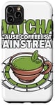 iPhone 11 Pro Max Matcha Green Tea Lover Japan Matcha Tea Drinker Case