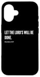 Coque pour iPhone 16 Déclaration de citation du verset de la Bible Let The Lord's Will Be Done