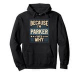 Men Because I'm Parker That's Why Man Name Pullover Hoodie