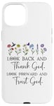 iPhone 15 Plus Look Back and Thank God Look Forward & Trust God Bible Verse Case