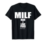 MILF Man I Love Ford West Sussex T-Shirt