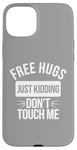 Coque pour iPhone 15 Plus Free Hugs Just Kidding Don't Touch Me