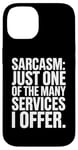 iPhone 14 Sarcasm Just One Of The Many Services I Offer Case