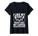 Womens I Like My Paint How Like My Coffee Flawlessly Mixed Painter V-Neck T-Shirt