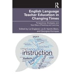 English Language Teacher Education in Changing Times (häftad, eng)