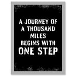 A Journey Of A Thousand Miles Begins With One Step Inspirational Positive Motivational Gym Workout Living Room Typography Artwork Framed A3 Wall Art Print