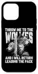 iPhone 12 mini Throw me to the Wolves and I will return leading the pack Case