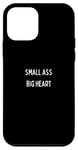 iPhone 12 mini Small Ass Big Heart Funny Case