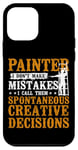 iPhone 12 mini House Painter Decorator Painter I Don't Make Mistakes I Call Case