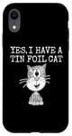 iPhone XR Yes I Have A Tin Foil Cat, Sarcasm Humor Case