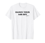 Footloose Dance Your Ass Off T-Shirt