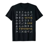 Never Stop Exploring Shirt Adventure Lovers T-shirt T-Shirt