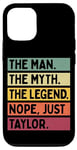 Coque pour iPhone 12/12 Pro The Man The Myth The Legend NOPE Just Taylor Citation amusante