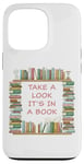 iPhone 13 Pro Take a Look it's in a Book – Funny Cute Novel & Reader Quote Case