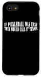 Coque pour iPhone SE (2020) / 7 / 8 If Pickleball Was Easy, They Would Call It Tennis ---