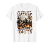 The Closer I Get To Nature The Farther I Am From Idiots T-Shirt