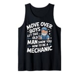 Mechanic Move Over Boys Let This Old Man Show You Tank Top