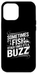 iPhone 12 Pro Max Funny Fishing Catch A Fish Or Buzz Case