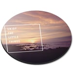 Round Mouse Mat  - Enjoy the Little Things Motivational Quote  #44966