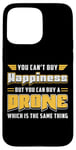 iPhone 15 Pro Max You Can't Buy Happiness Quadcopter Fly Drones Drone Pilot Case